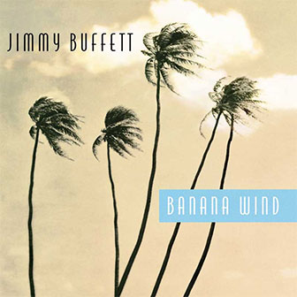 "Banana Wind" album by Jimmy Buffett