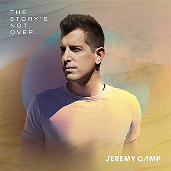 "The Story's Not Over" album by Jeremy Camp