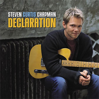 "Declaration" album by Steven Curtis Chapman