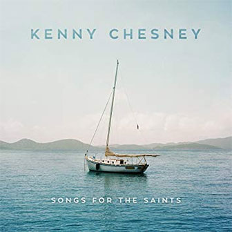 "Songs For The Saints" album by Kenny Chesney