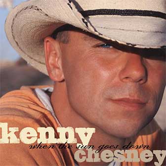 "When The Sun Goes Down" album by Kenny Chesney