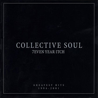 "7even Year Itch: Greatest Hits 1994-2001" album by Collective Soul
