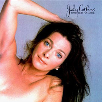 "Hard Times For Lovers" by Judy Collins