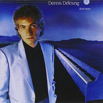 "Desert Moon" album by Dennis DeYoung