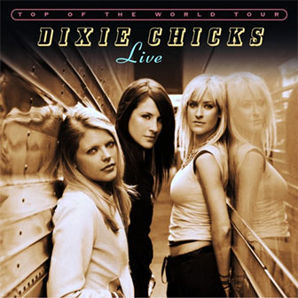 "Top Of The World Tour Live" album by the Dixie Chicks