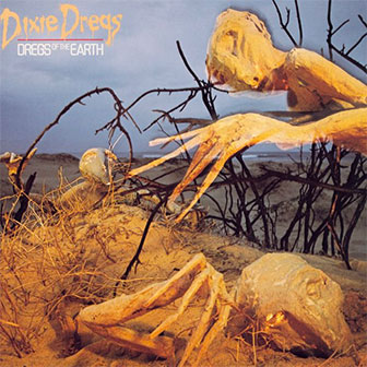 "Dregs Of The Earth" album by Dixie Dregs