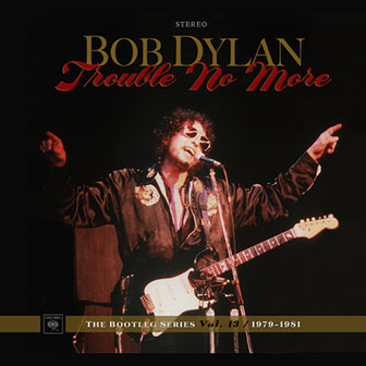 "Trouble No More" album by Bob Dylan