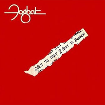 "Girls To Chat & Boys To Bounce" album by Foghat