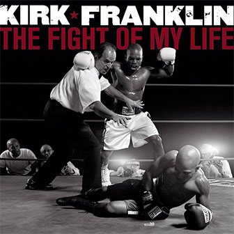 "The Fight Of My Life" album by Kirk Franklin