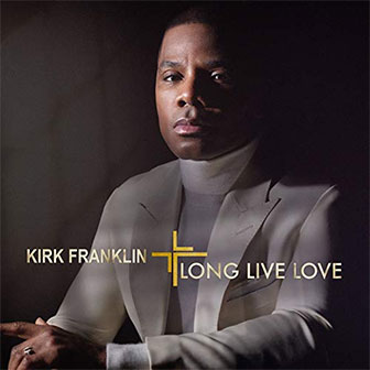 "Long Live Love" album by Kirk Franklin