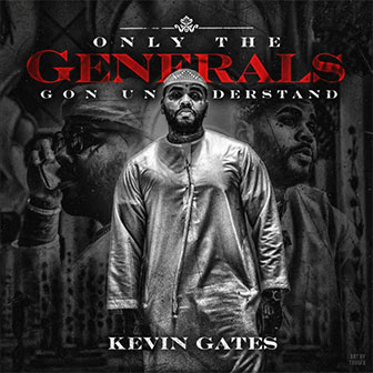 "Only The Generals Gon Understand" EP by Kevin Gates