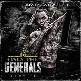 "Only The Generals, Part II" album by Kevin Gates