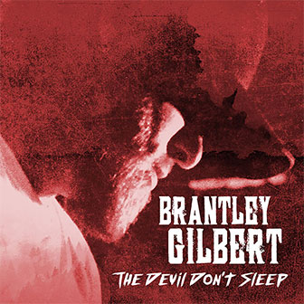 "The Devil Don't Sleep" album by Brantley Gilbert