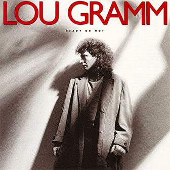 "Ready Or Not" by Lou Gramm