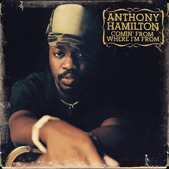 "Comin' From Where I'm From" album by Anthony Hamilton
