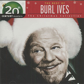 "The Best Of Burl Ives: 20th Century Masters The Christmas Collection"