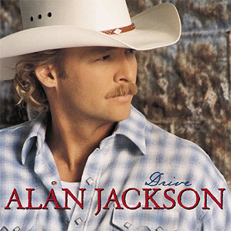 "Drive (For Daddy Gene)" by Alan Jackson