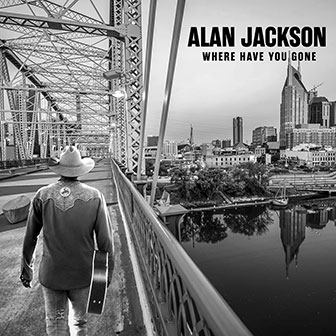 "Where Have You Gone" album by Alan Jackson