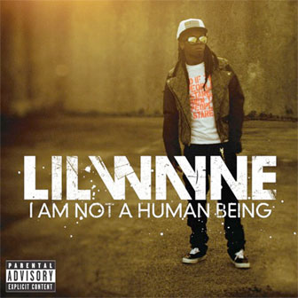 "I Am Not A Human Being" album by Lil Wayne