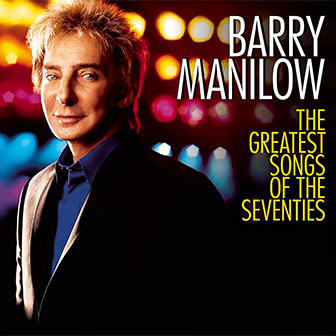 "The Greatest Songs Of The Seventies" album by Barry Manilow