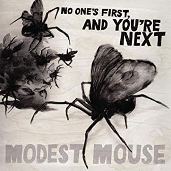 "No One's First, And You're Next" album by Modest Mouse
