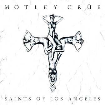 "Saints Of Los Angeles" album by Motley Crue