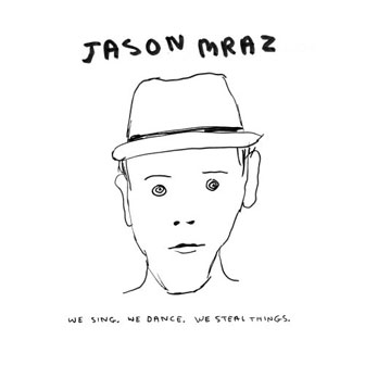 "We Sing. We Dance. We Steal Things." album by Jason Mraz