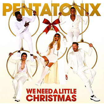 "We Need A Little Christmas" album by Pentatonix