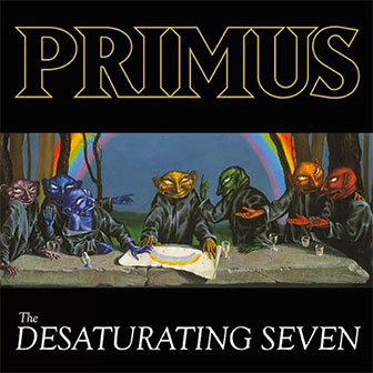 "The Desaturating Seven" album by Primus