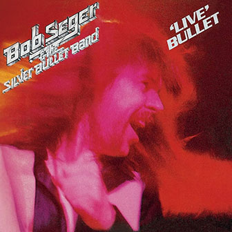 "Live Bullet" album by Bob Seger