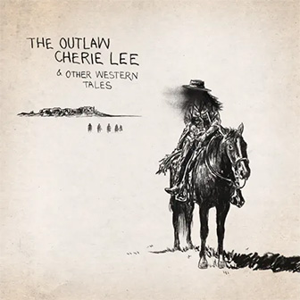 "The Outlaw Cherie Lee & Other Western Tales" album "The Outlaw Cherie Lee & Other Western Tales" album