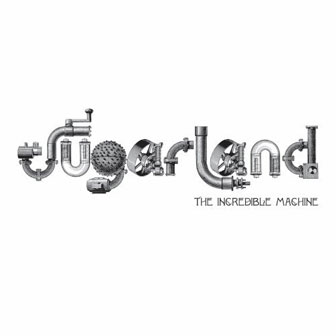 "The Incredible Machine" album by Sugarland
