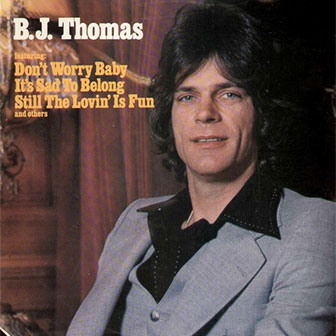 "Still The Lovin' Is Fun" by B.J. Thomas