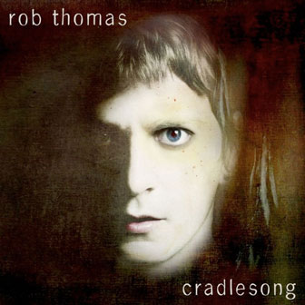 "Cradlesong" album by Rob Thomas