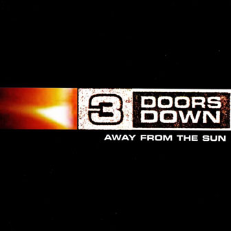 "Away From The Sun" by 3 Doors Down