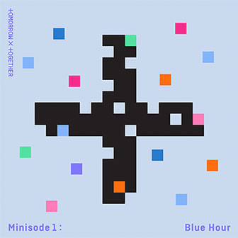"Minisode 1: Blue Hour" EP by Tomorrow X Together