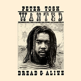 "Wanted Dread And Alive" album by Peter Tosh