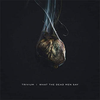"What The Dead Men Say" album by Trivium