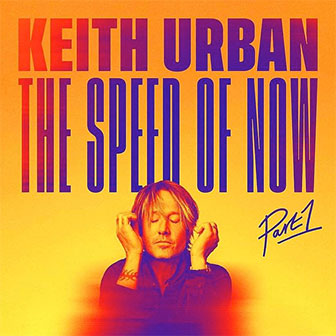 "The Speed Of Now, Part 1" album by Keith Urban