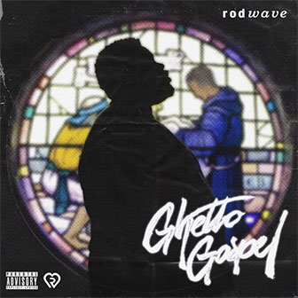 "Ghetto Gospel" album by Rod Wave