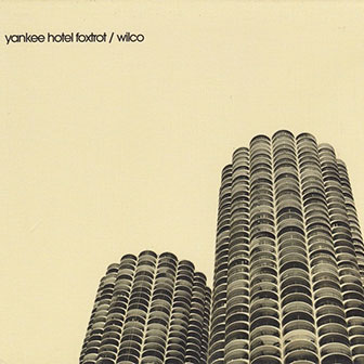 "Yankee Hotel Foxtrot" album by Wilco