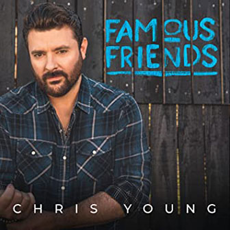 "Famous Friends" album by Chris Young