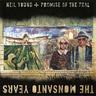 "The Monsanto Years" album by Neil Young