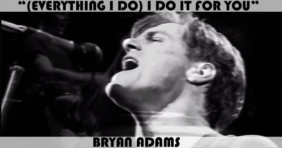 "(Everything I Do) I Do It For You" Song by Bryan Adams | Music Charts - Do It Do It Song