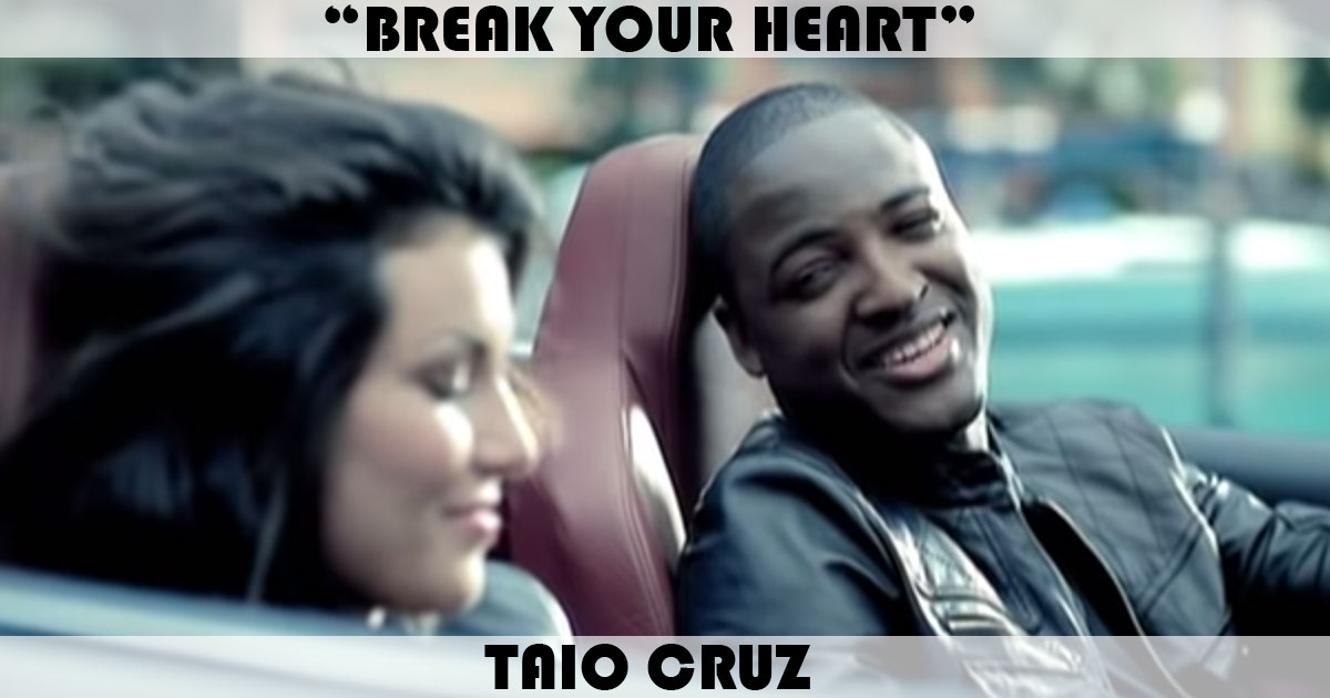 "Break Your Heart" by Taio Cruz