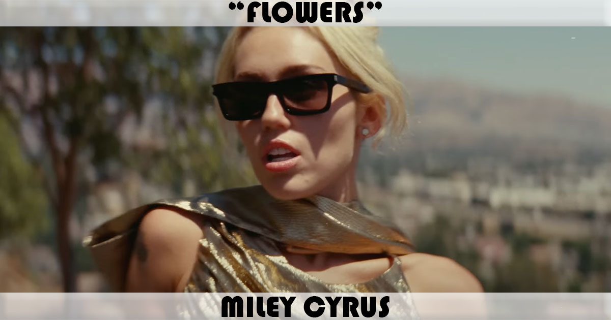 "Flowers" by Miley Cyrus