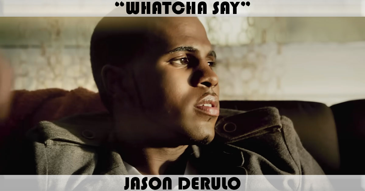 Jason Derulo Whatcha Say Song BPM And Key For Whatcha Say By Jason 