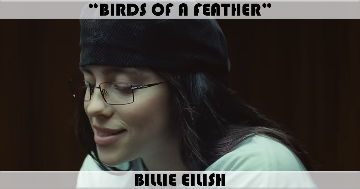 "Birds Of A Feather" by Billie Eilish "Birds Of A Feather" by Billie Eilish