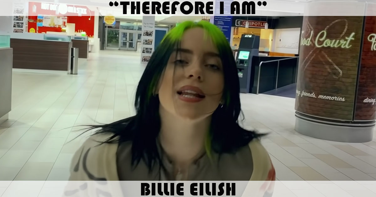 "Therefore I Am" by Billie Eilish