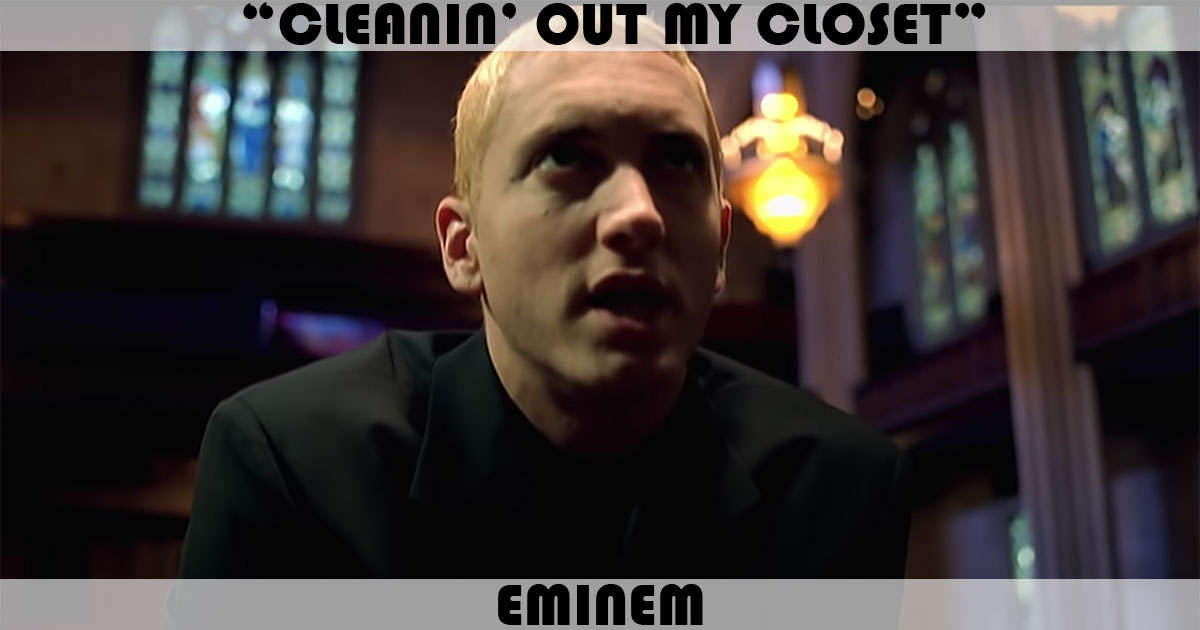 "Cleanin' Out My Closet" by Eminem